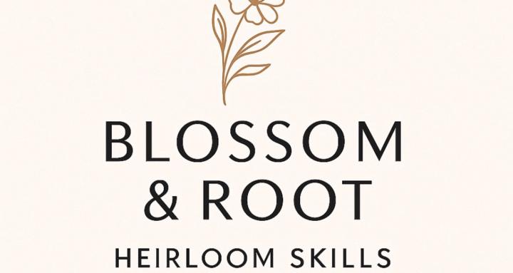 Blossom & Root Heirloom Skills