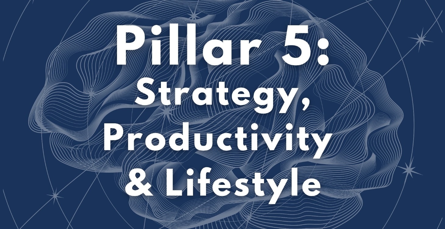 Pillar 5: Strategy, Productivity & Lifestyle