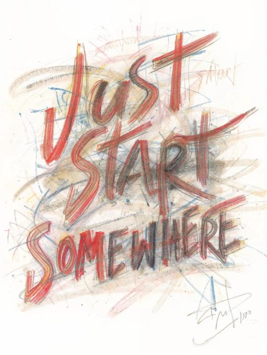 The “Just Start Somewhere” Trick