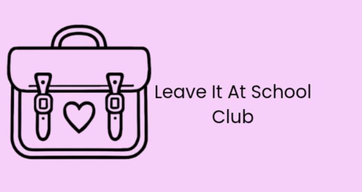 Leave It At School Club
