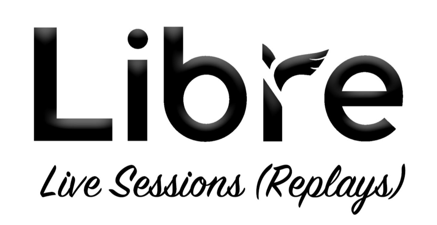 🎥LIBRE LIVE SESSIONS (Replays)
