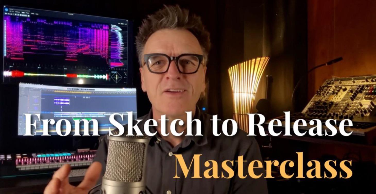 From Sketch to Release Masterclass