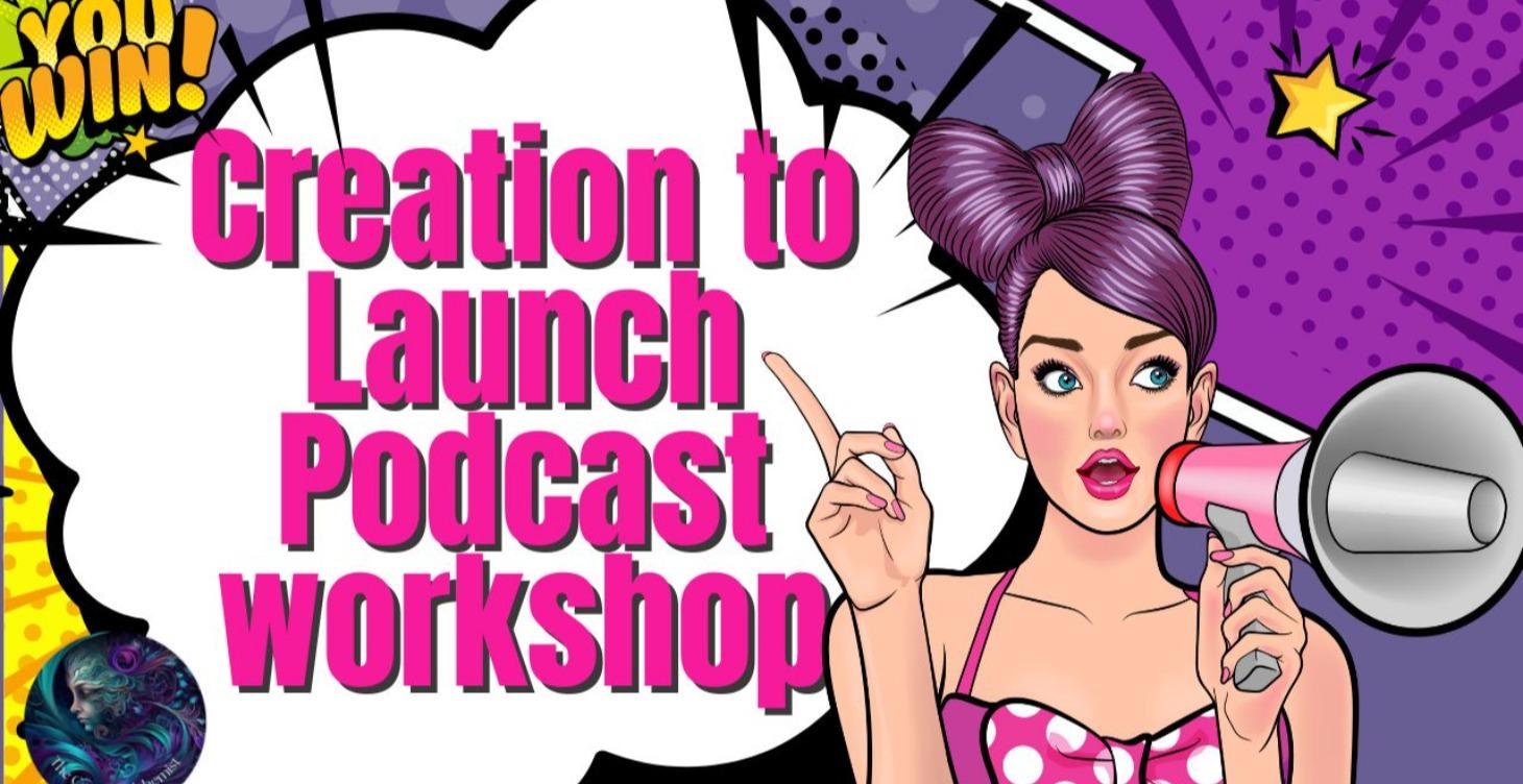 Creation to Launch Podcasting Workshop
