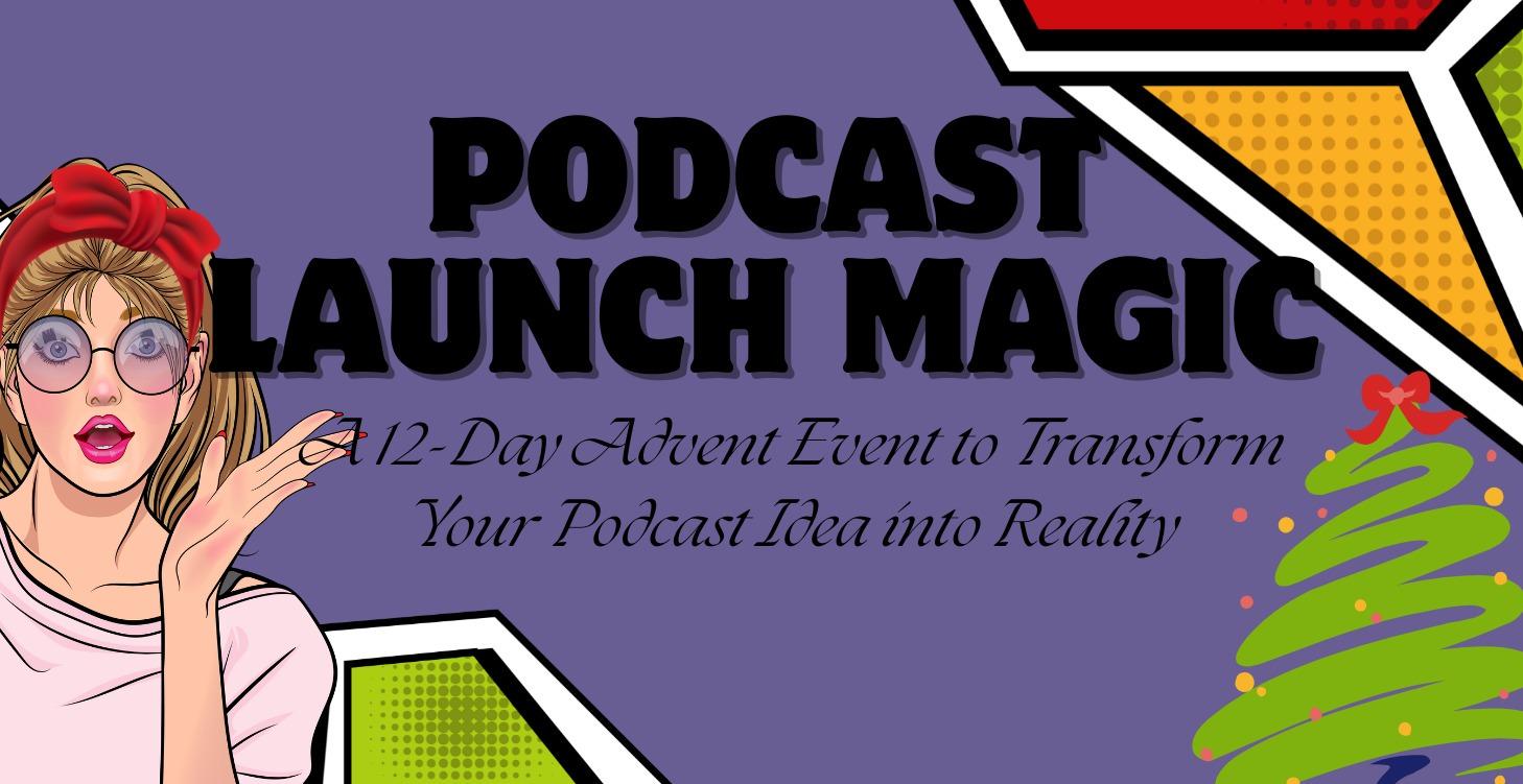 Podcast Launch Magic Avent Event
