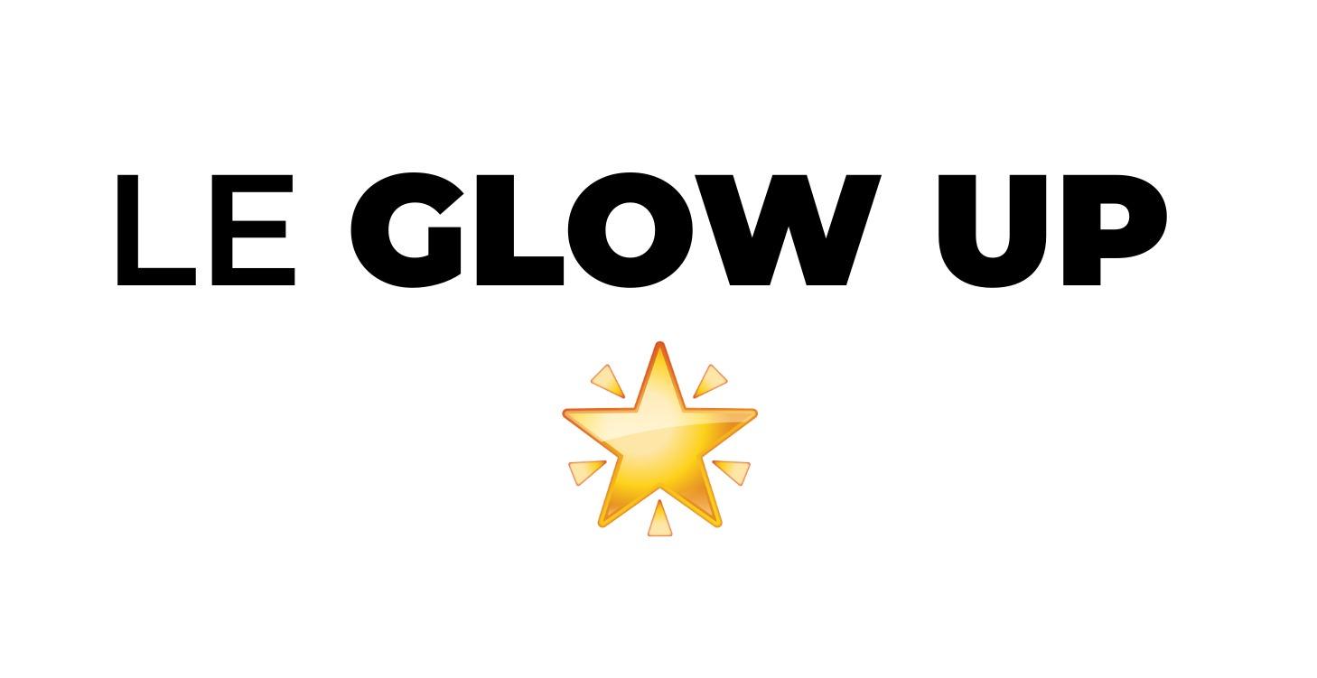 Le glow up