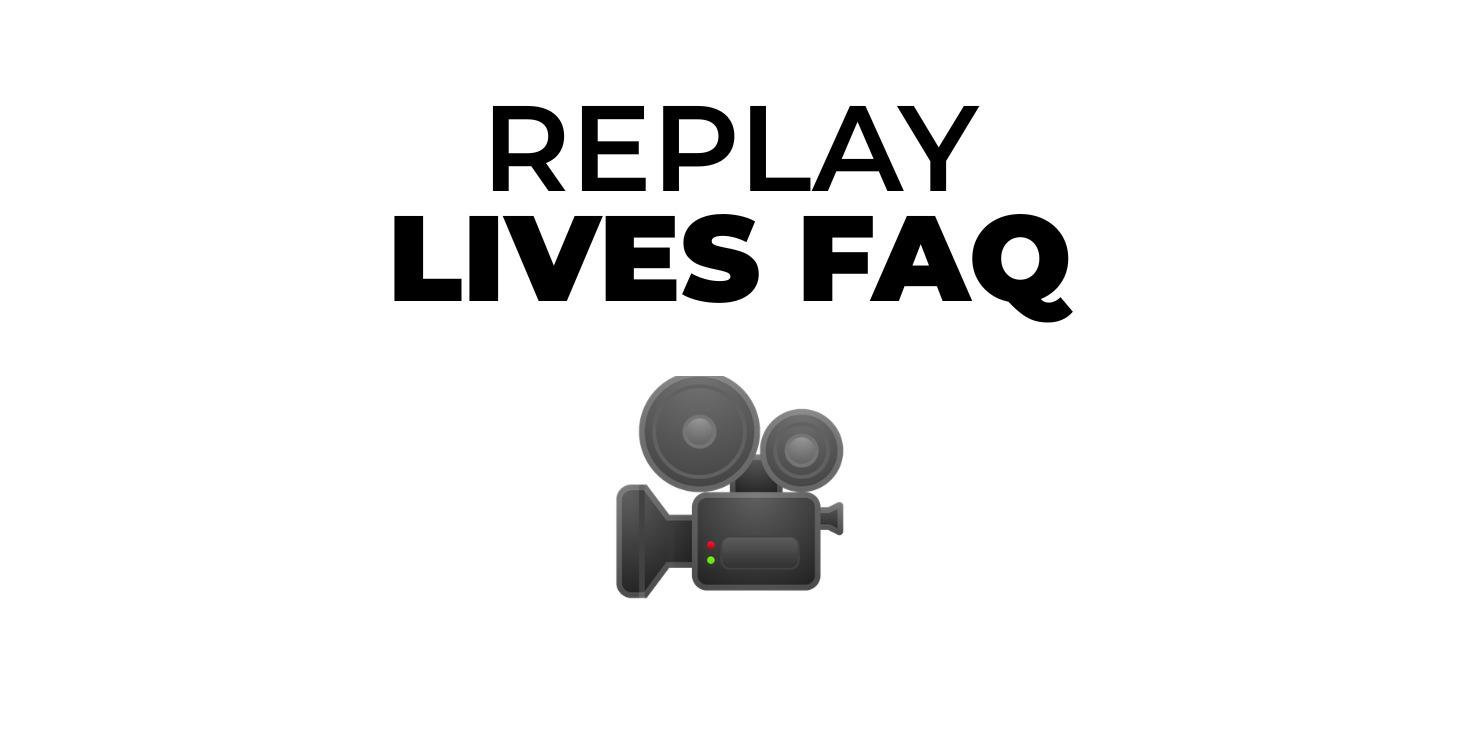 Replay Lives FAQ