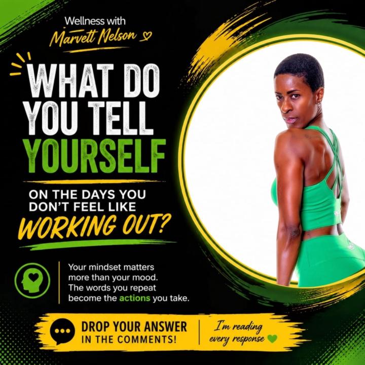 WHAT DO YOU TELL YOURSELF ON THE DAYS YOU DON’T FEEL LIKE WORKING OUT?