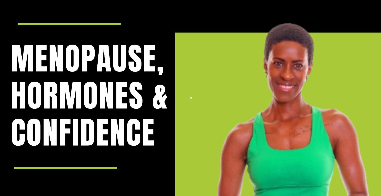 Menopause, Hormones & Confidence