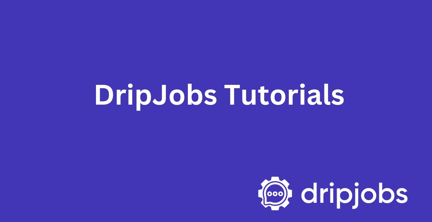 DripJobs Tutorials