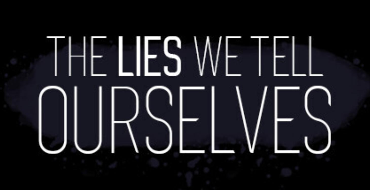 Chapter 2:  The lies we tell ourselves