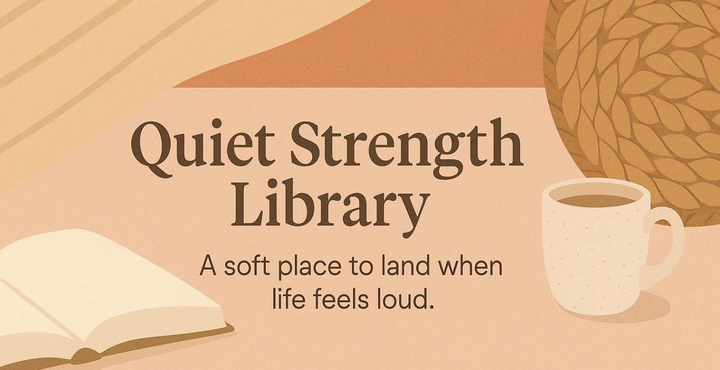 🌿 Quiet Strength Library (Unlocks @ level 2)