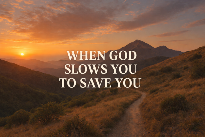 When God Slows You to Save You