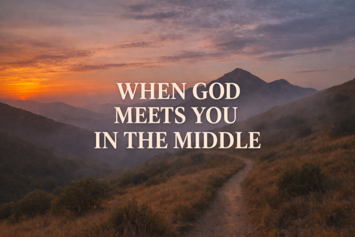 When God Meets You in the Middle