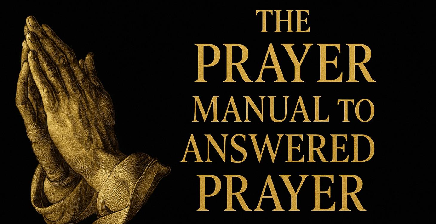 The Prayer Manual to Answered Prayer