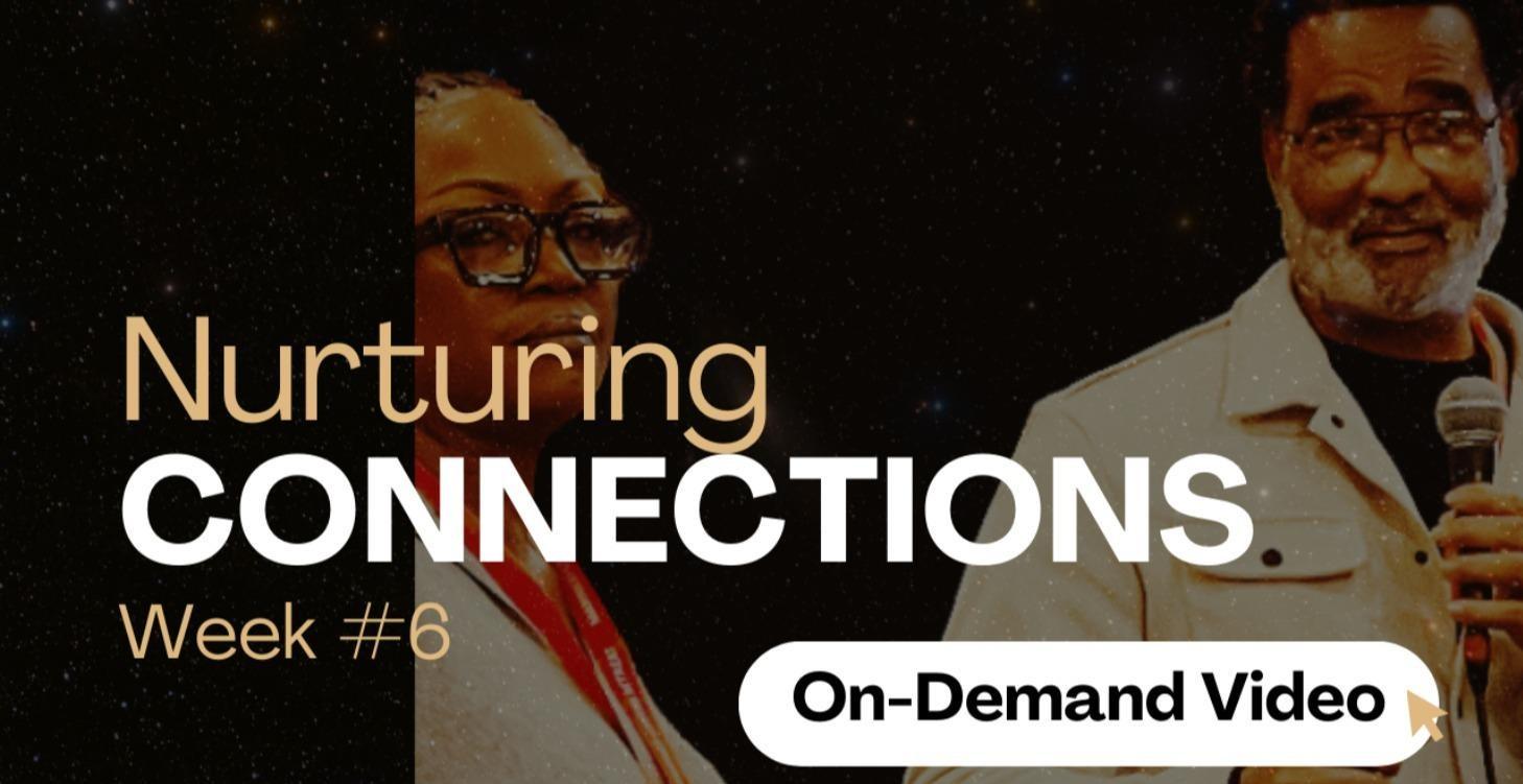 Week #6-Nurturing Connections