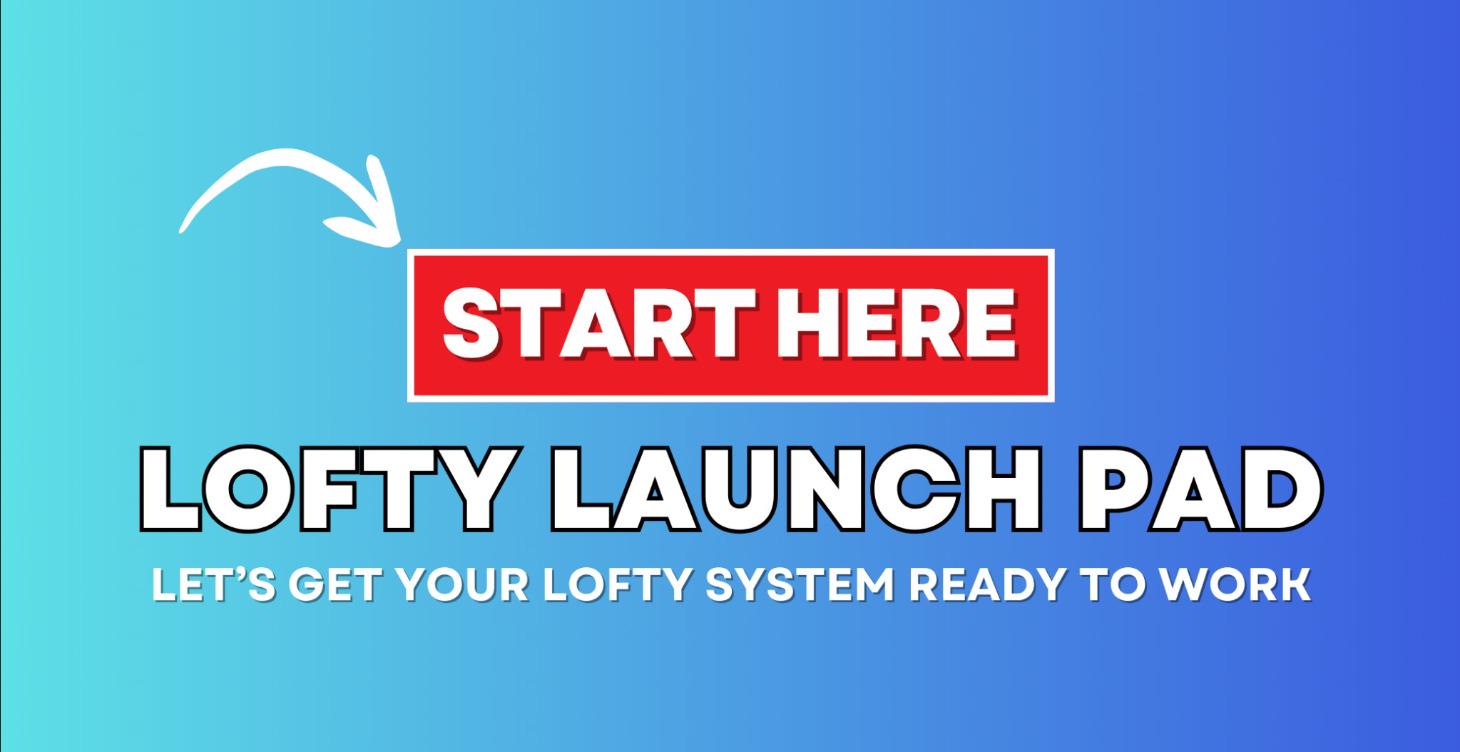 LOFTY Launch Pad - Start HERE