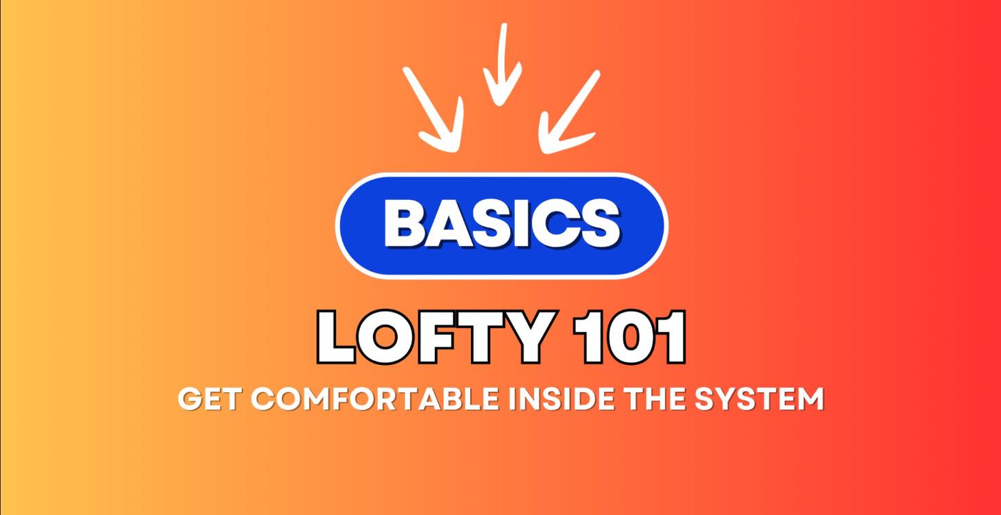 Lofty 101: The Basics