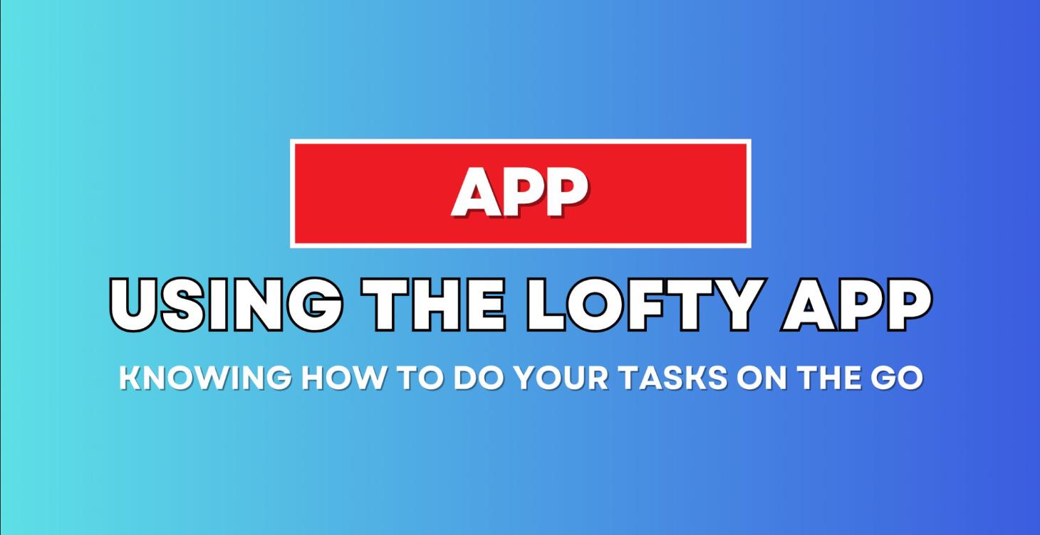 Using Your Lofty APP