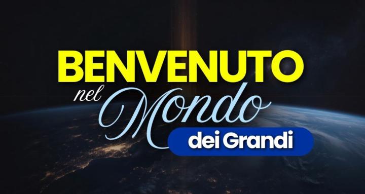 Benvenuto nel Mondo dei Grandi