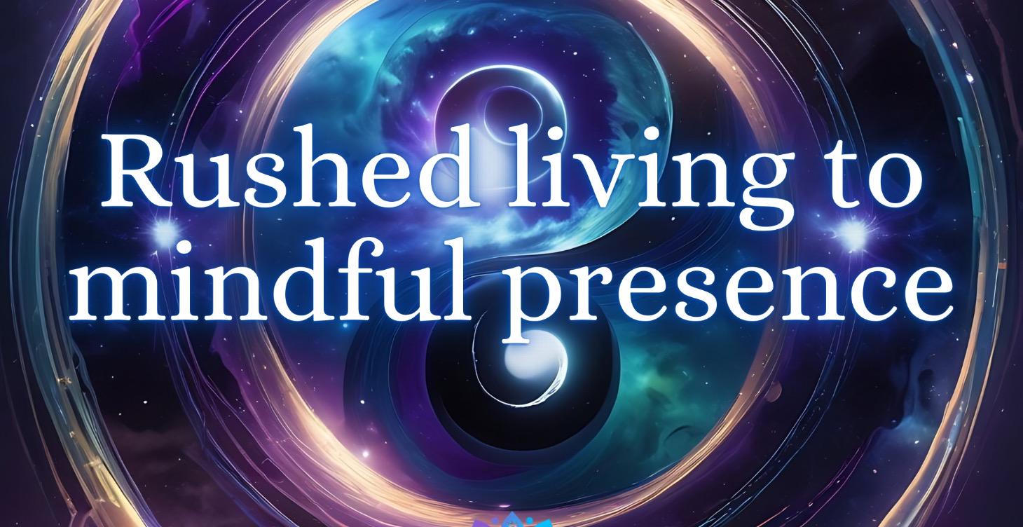 Rush Living > Mindful Presence QUICKLY