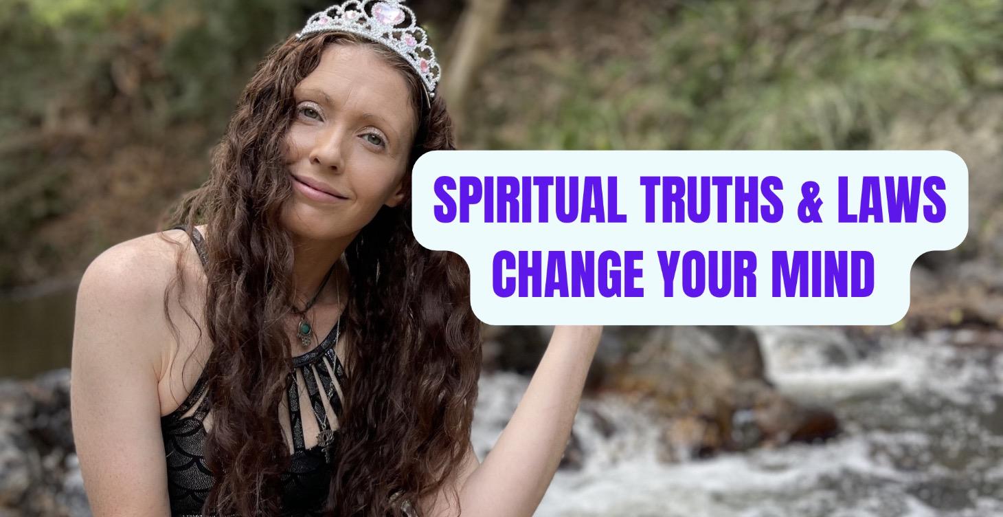 Spiritual truths + Laws: Change your mind