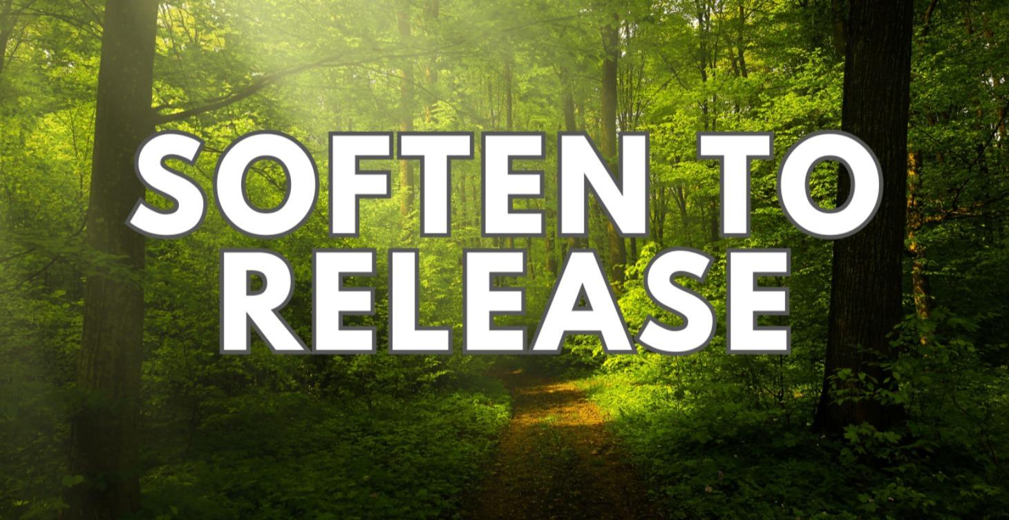 Soften to Release