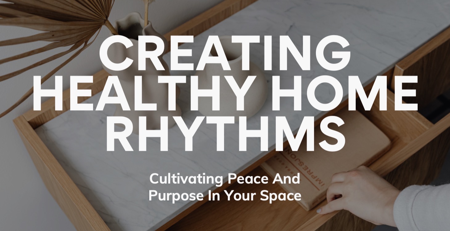 Creating Healthy Home Rhythms