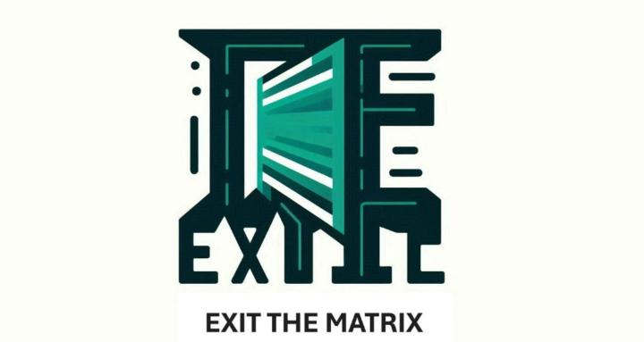 Exit The Matrix