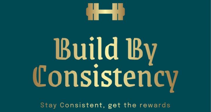 Built by Consistency