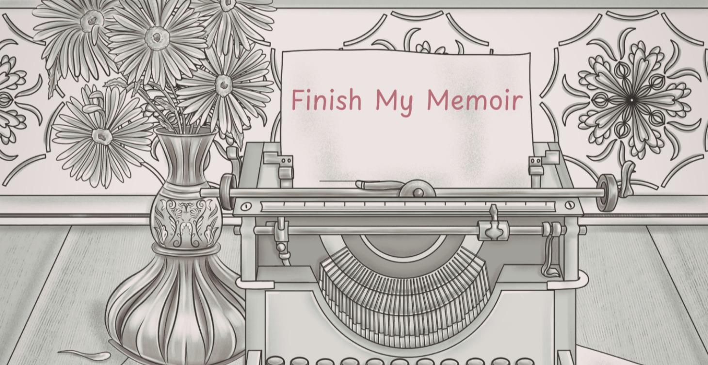 Finish My Memoir