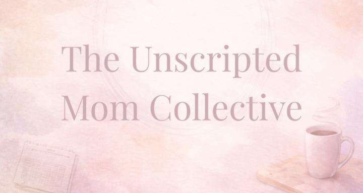 The Unscripted Mom Collective