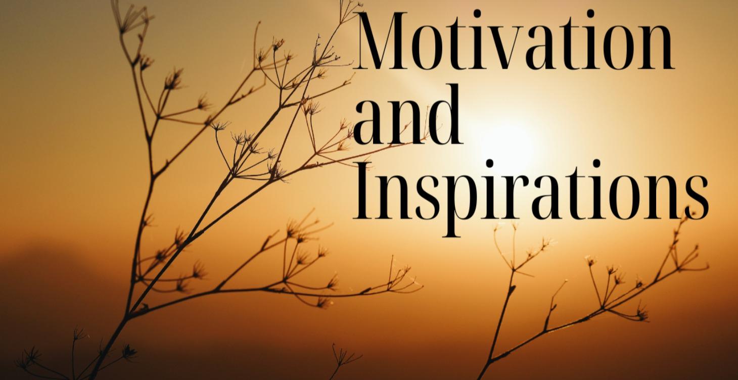 Motivation and Inspirations