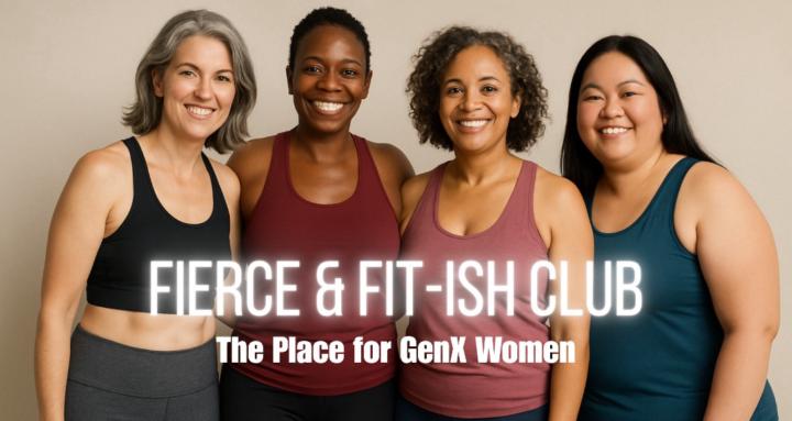 GenX: Fierce & Fit-ish Club