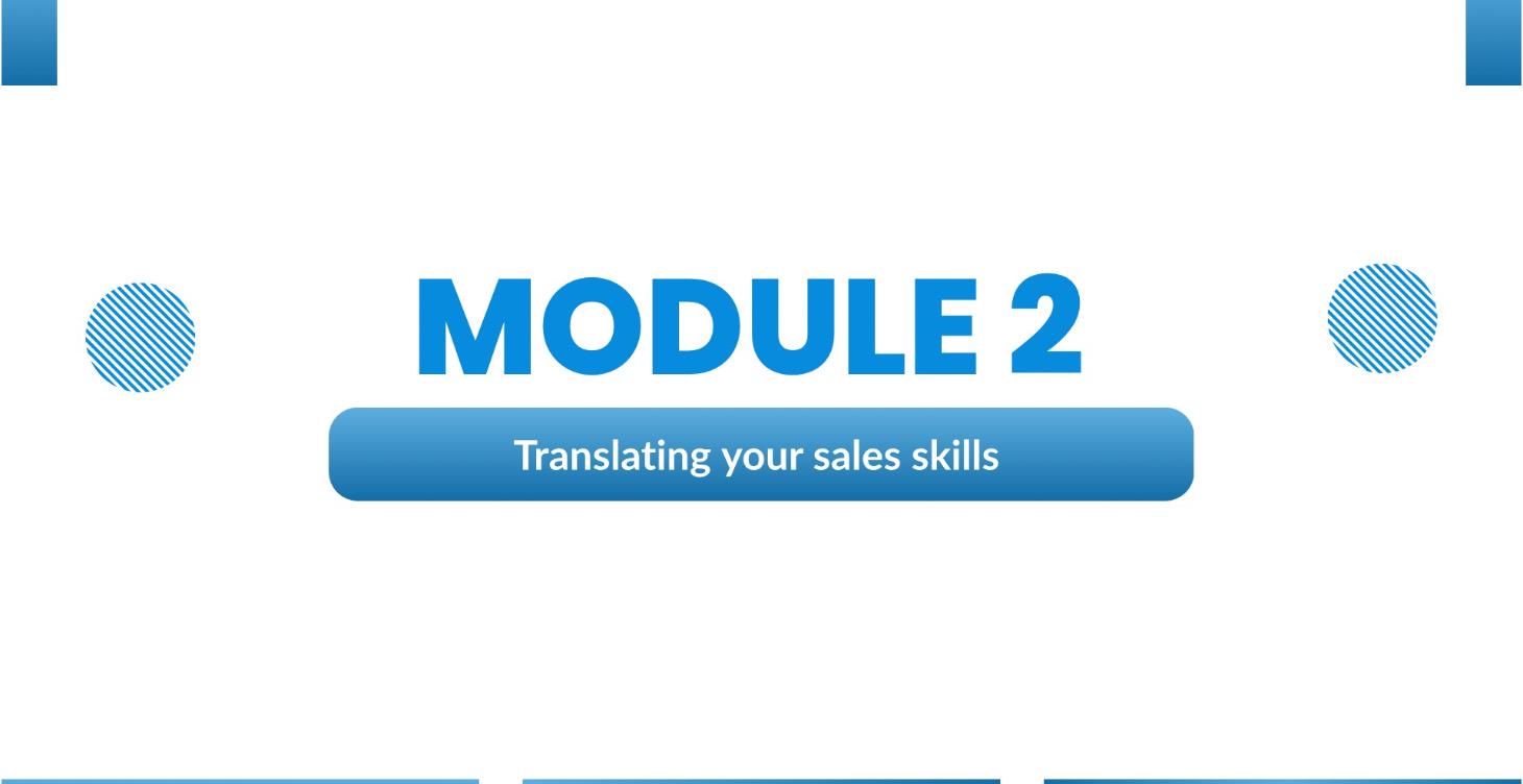 Module 2: Translating your sales skills