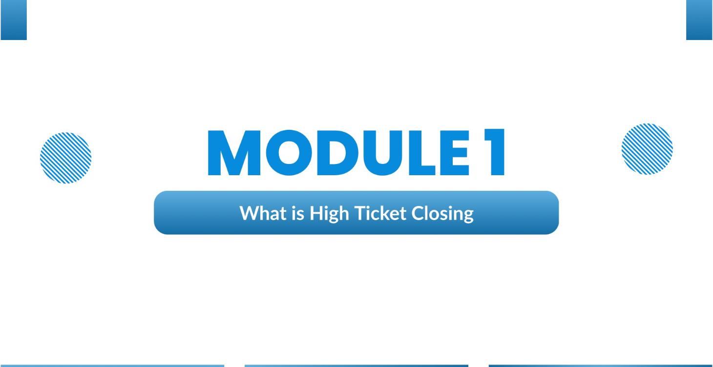Module 1: Understanding High Ticket Closing