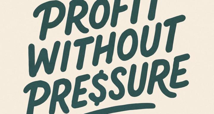 Profit without pressure