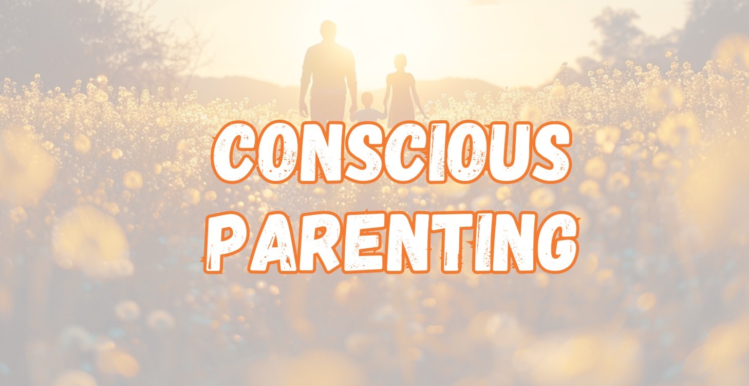 Conscious Parenting