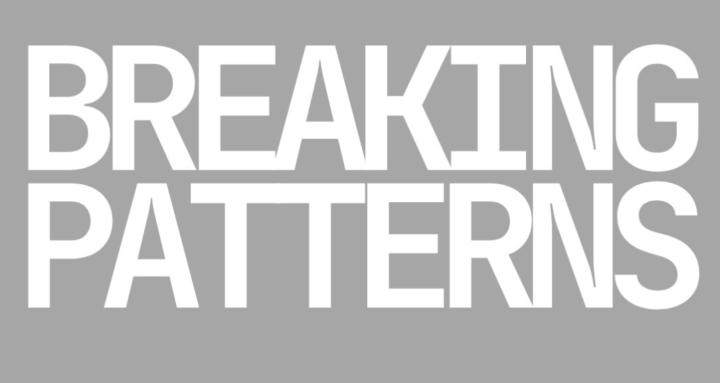 Breaking Patterns