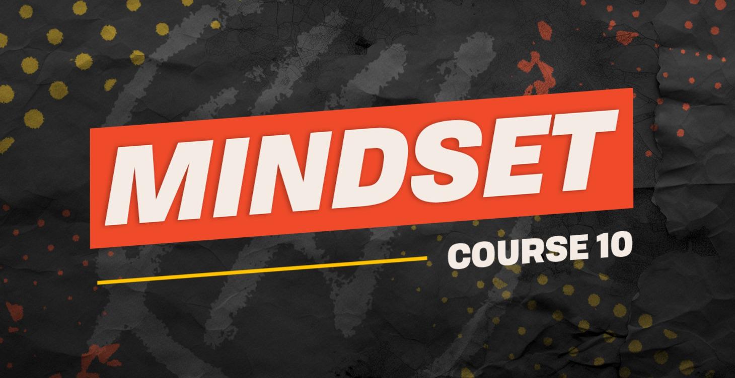 Course 10: Mindset