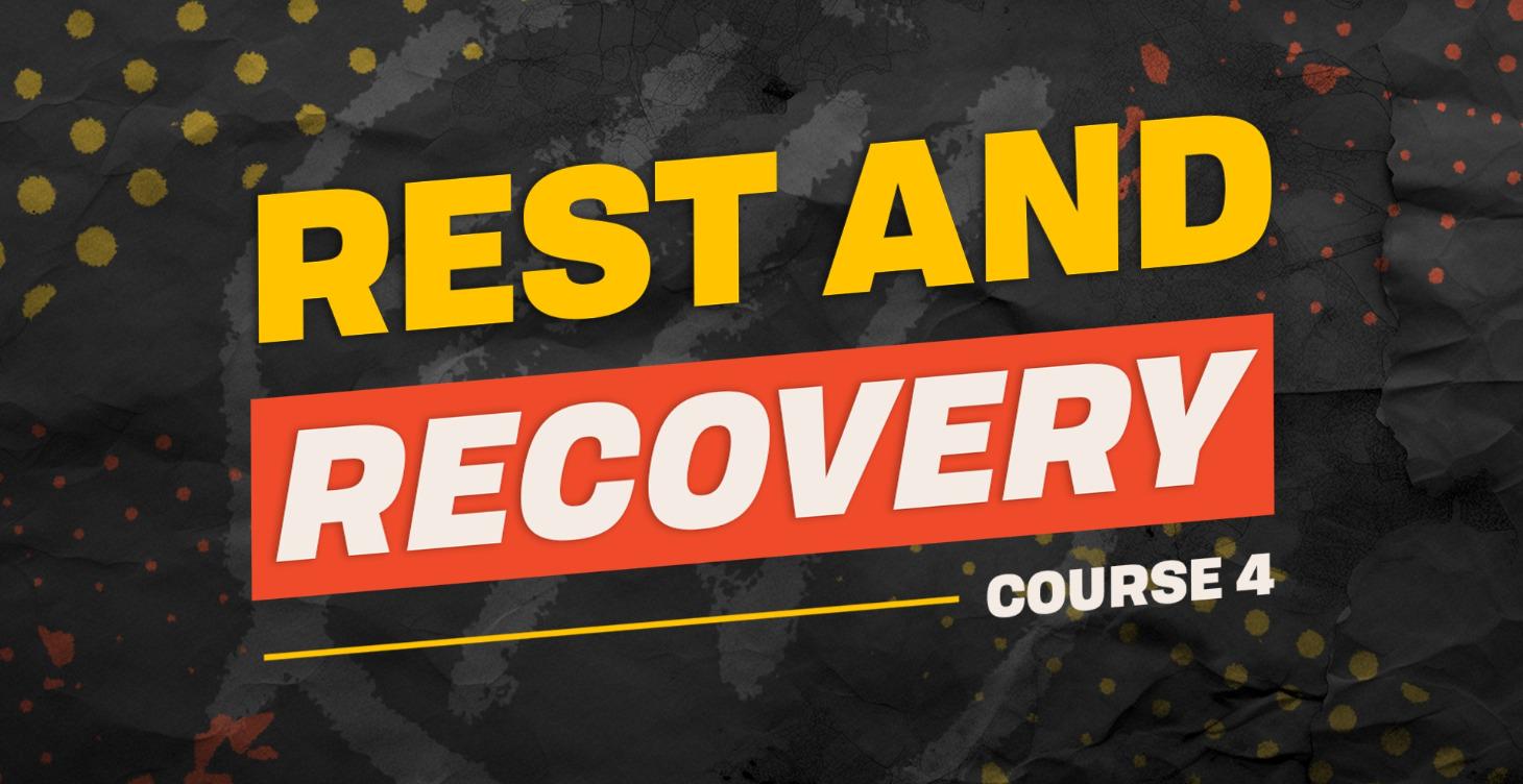 Course 4: Rest and Recovery