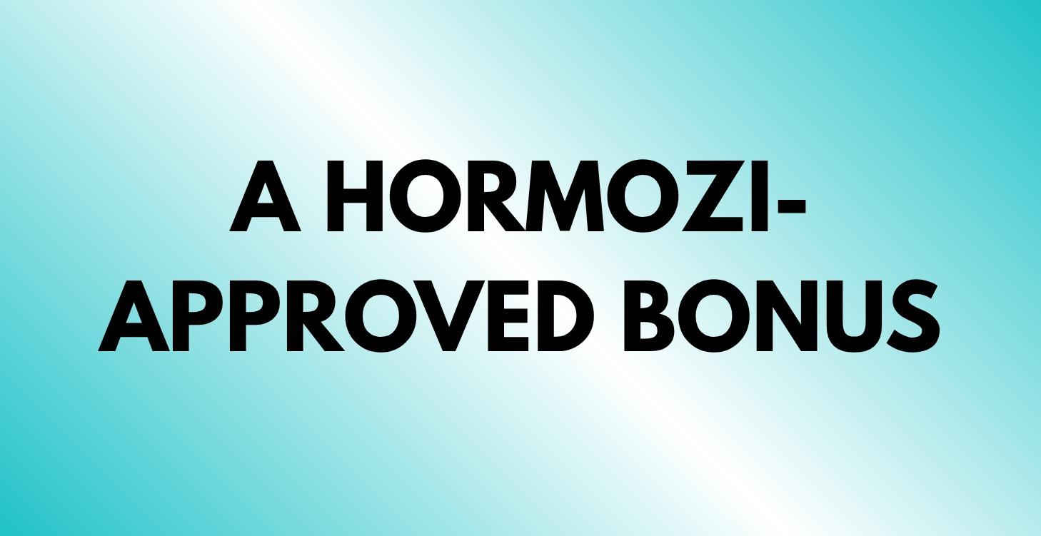 A Hormozi-Approved Bonus