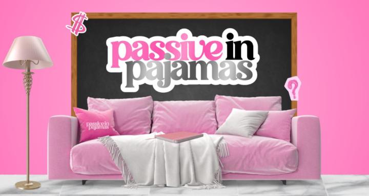 Passive in Pajamas