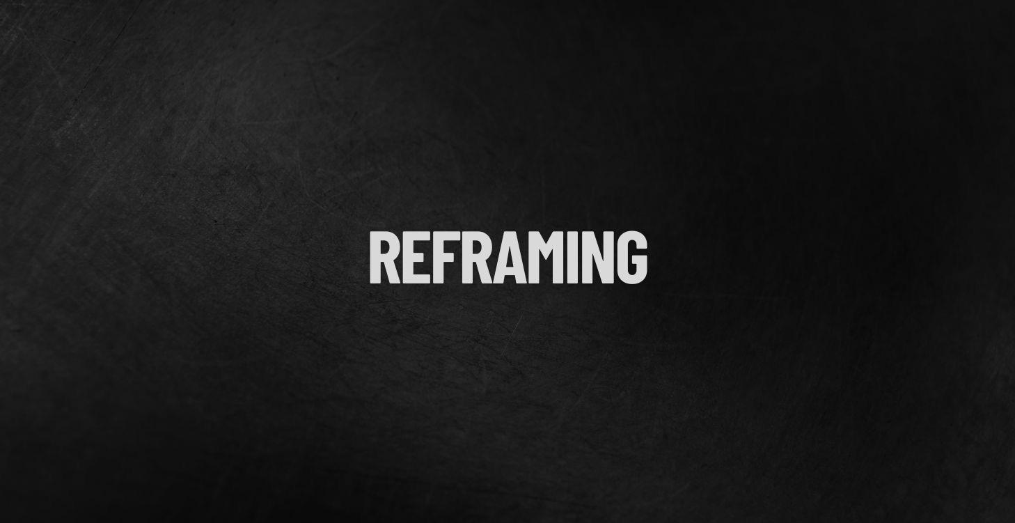 9 - Reframing