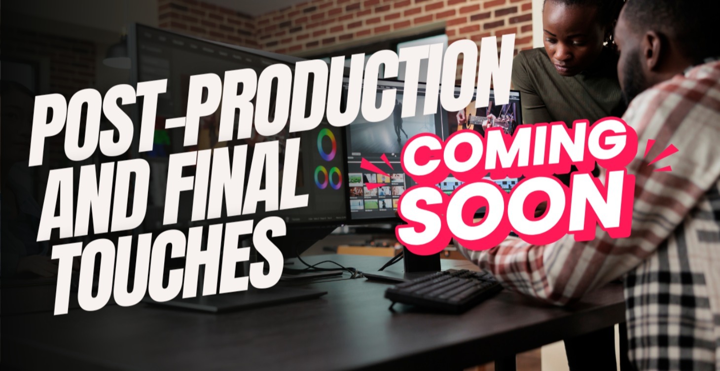 Post-Production and Final Touches