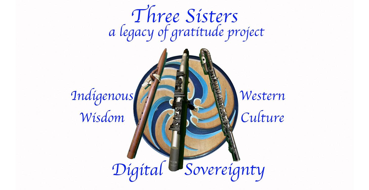 Three Sisters - a Legacy of Gratitude Project