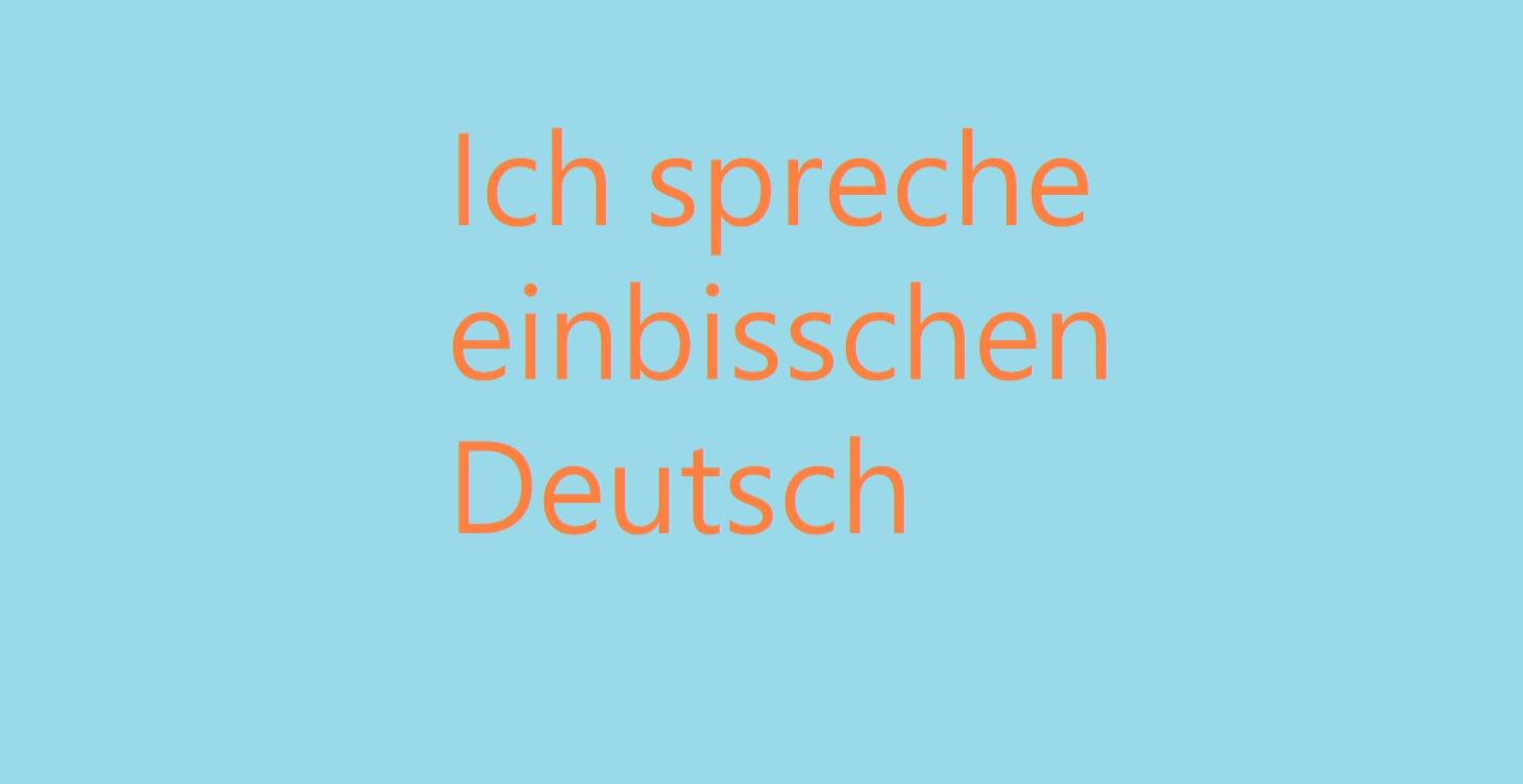 Ich spreche einbisschen Deutsch