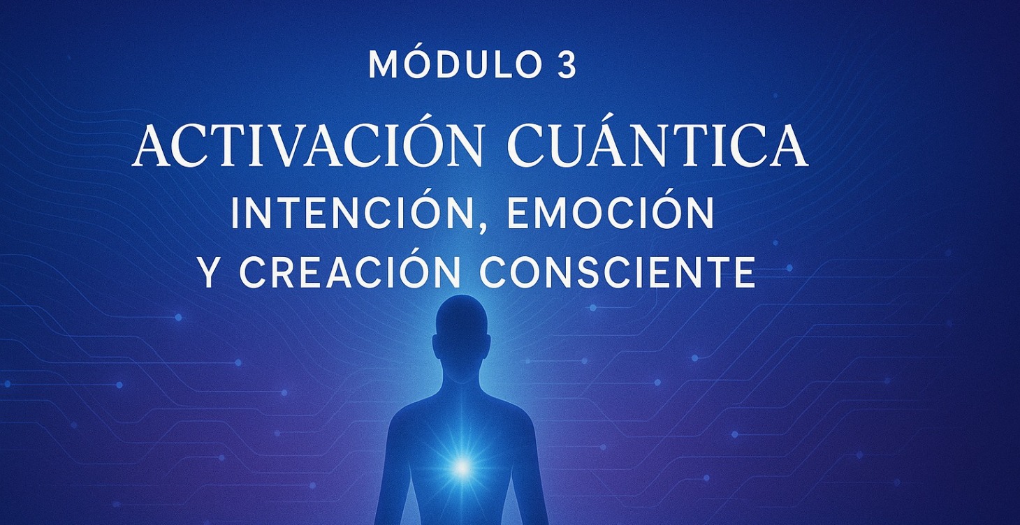 Nivel 1: Módulo 3: Activación Cuántica