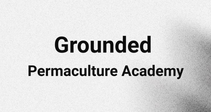 Grounded Permaculture Academy