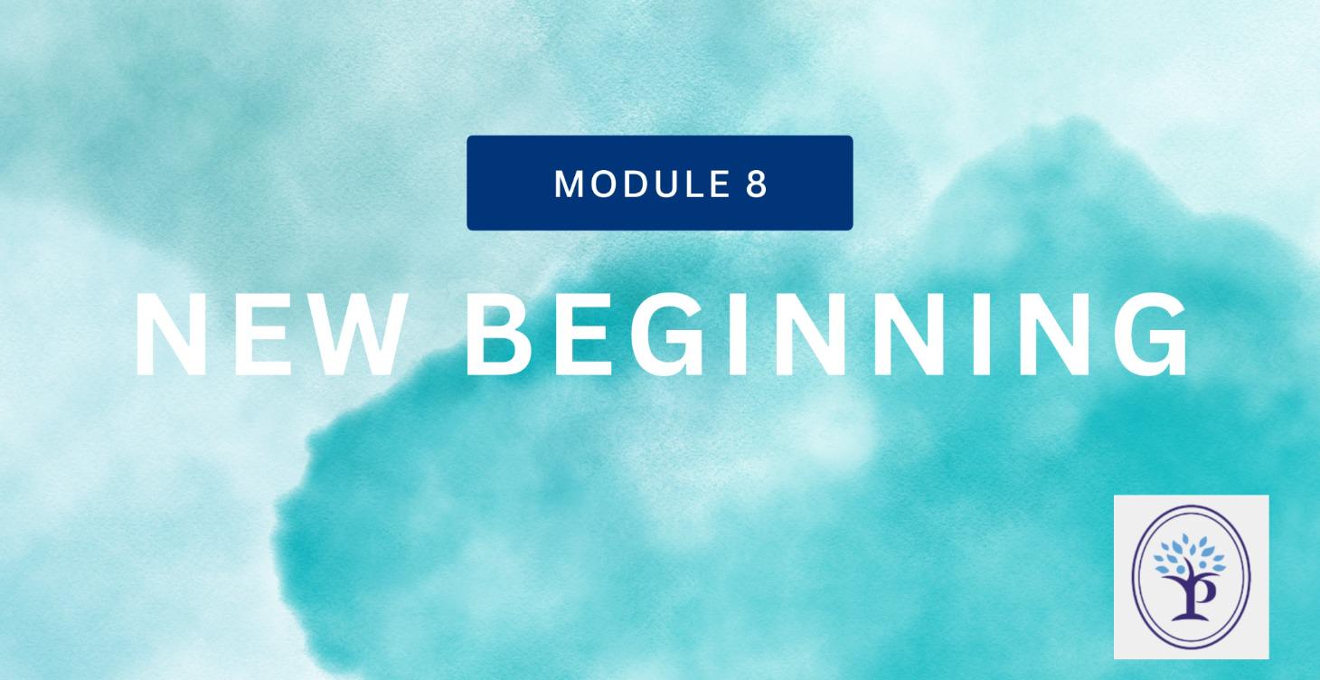 Module 8: New Beginning