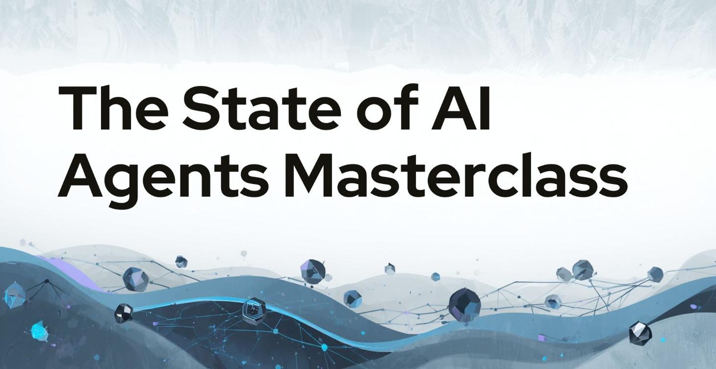 The State of AI Agents Masterclass (Q1 2026)